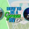 Be a Green RVer! – How to Plan a Sustainable RV Holiday and Help Preserve Nature