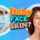 Itchy Face Skin – What to Do and What Not to Do