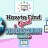 How to Find a Good Web Design Company