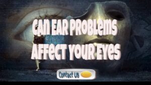 can ear problems affect your eyes