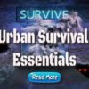 Urban Survival Essentials – You Require An Urban Survival Kit