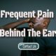 Frequent Pain Behind The Ear – How Is It Affecting Your Ears?