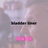 Buy Bladder Liner Online in the USA – Discover Everything