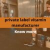 Private Label Vitamin vs. Large Scale Vitamin Manufacturing