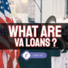 Benefits of VA Loans and the Requirements for VA Loans