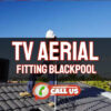 TV Aerials Blackpool – Repair and Installations