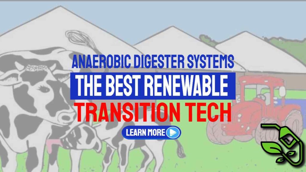 Anaerobic Digester Systems the Best Renewable Transition Tech