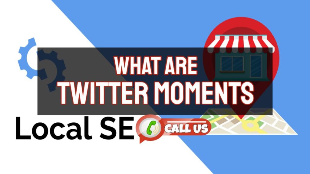 Twitter Moments for Local SEO: How Can They Help?