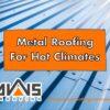 Metal Roofing For Hot Climates