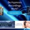 Do Hypnosis Recordings Work – My Hypnosis Experience!