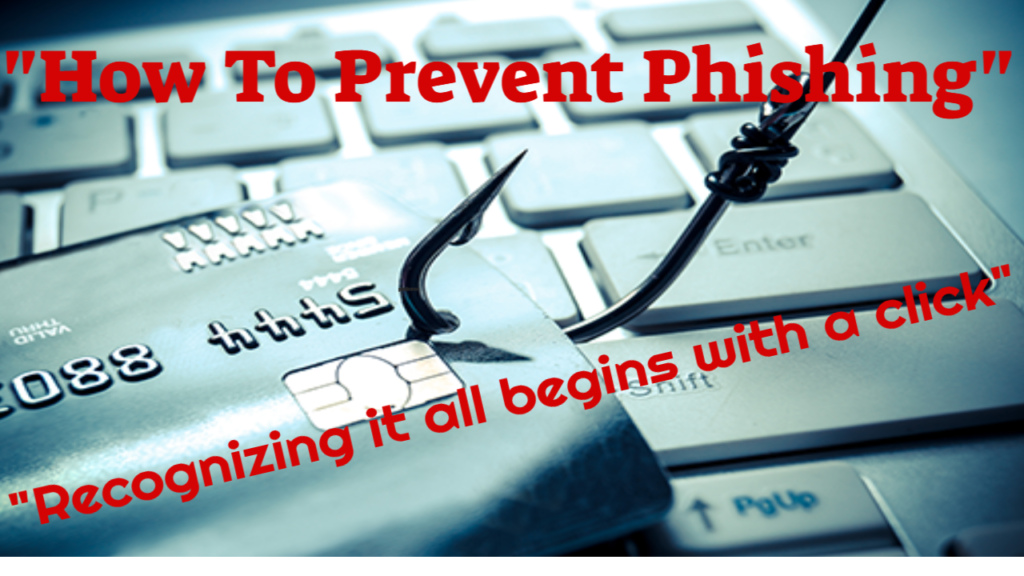 How To Prevent Phishing –  Acknowledging That It All Begins with a Click