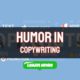 Humor in Copywriting – Tips for Using Humor in Copywriting