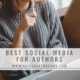 Social Media For Authors: Making It Work For You In 2022