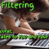 Web Filtering – (Particularly, as it Relates to You and Your Family)