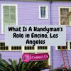 What Is A Handyman’s Role in Encino, Los Angeles?