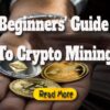 Beginners’ Guide to Crypto Mining