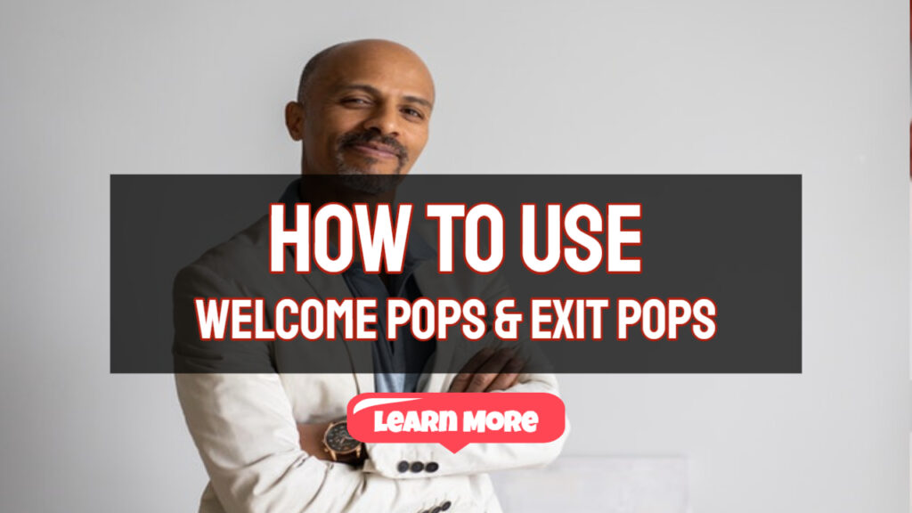 what are welcome pops and exit pops
