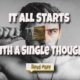 It All Starts With A Single Thought