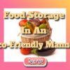 Food Storage In An Eco-Friendly Manner