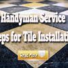 Handyman Service – Steps for Tile Installation