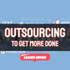 Outsourcing To Get More Done