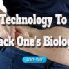 The Use of Technology to Hack One’s Biology