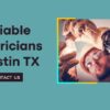 Get the Most Reliable and Affordable Electricians in Austin!