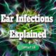 Ear Infections Explained