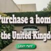 Purchase a home in the United Kingdom.