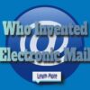 Who Invented Electronic Mail?