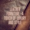 Leather Furniture – A Touch Of Style