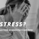 Acupuncture Could Finally Help You Manage Your Stress Levels