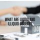 What Are Liquid and Illiquid Assets?