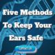 Five Methods to Keep Your Ears Safe