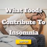 What Foods Contribute to Insomnia?