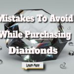 Mistakes To Avoid While Purchasing Diamonds