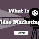 What Is Video Marketing and Why Does Your Company Need It?