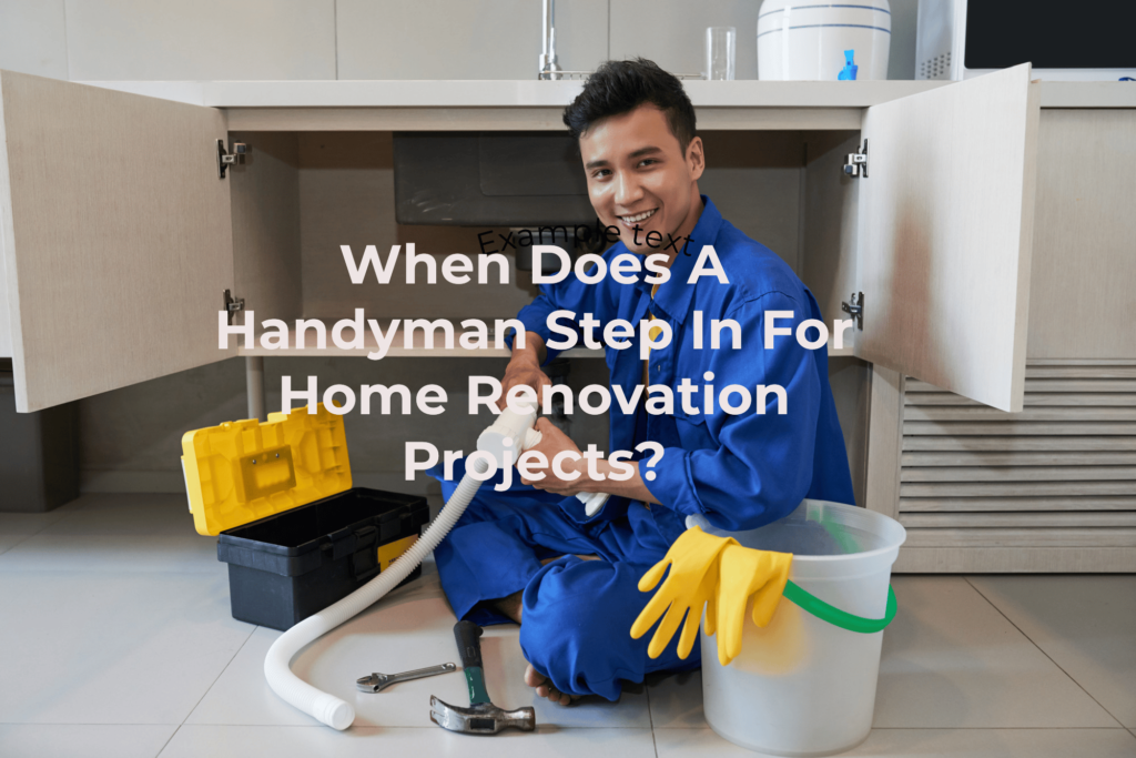 When Does a Handyman Step in For Home Renovation Projects?