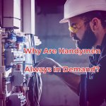 Why Are Handymen Always in Demand?