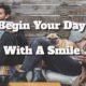 Begin Your Day with a Smile