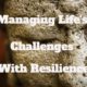 Managing Life’s Challenges with Resilience